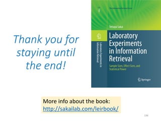 Thank you for
staying until
the end!
More info about the book:
http://sakailab.com/leirbook/
196
 
