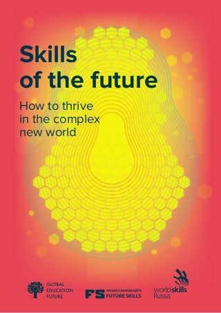Skills
of the future
How to thrive
in the complex
new world
 