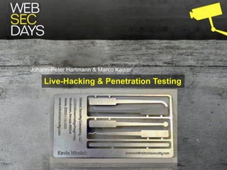 Johann-Peter Hartmann & Marco Kaiser

    Live-Hacking & Penetration Testing
 