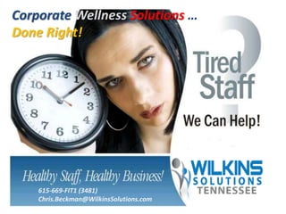 615-669-FIT1 (3481)
Chris.Beckman@WilkinsSolutions.com
Corporate Wellness Solutions …
Done Right!
 