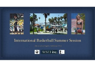 International Basketball Summer Session
July 2015 Los Angeles, California, U.S.A.
 