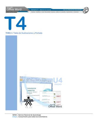 SENA
Virtual
Servicio Nacional de Aprendizaje
Conocimiento para todos los Colombianos
TEMA 4: Tabla de Ilustraciones y Portada
T4
 