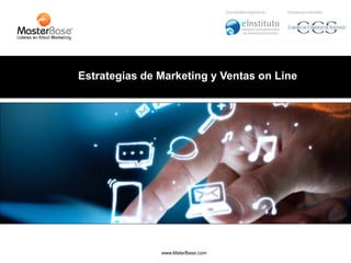 www.MaterBase.com 
Estrategias de Marketing y Ventas on Line 
 