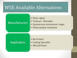 What is the residual kill time of
most disinfectants?
WSE Available Alternatives
 