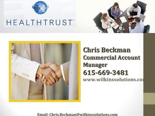 ForFor
InformationInformation
ContactContact
Chris BeckmanChris Beckman
Commercial AccountCommercial Account
ManagerManager
615-669-3481615-669-3481
www.wilkinssolutions.com
Email: Chris.Beckman@wilkinssolutions.com
 