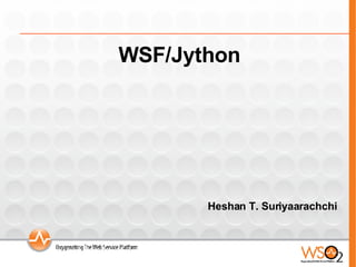 WSF/Jython Heshan T. Suriyaarachchi November 2007 