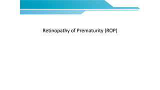 Retinopathy of Prematurity (ROP)
 