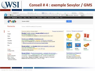 Conseil # 4 : exemple Sevylor / GMS




Copyright 2011 Research and Management. All rights reserved.
 
