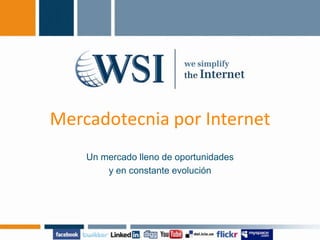 Mercadotecniapor Internet Un mercado lleno de oportunidades  y en constante evolución  