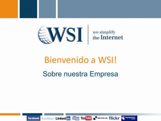 Bienvenido a WSI! Sobre nuestra Empresa 