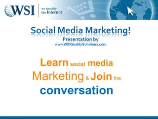 Come Join The Conversation Learn  social   media   Marketing  &  Join   the   conversation 