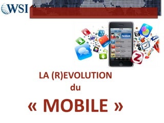LA (R)EVOLUTION
        du

  MOBILE
« MOBILE »
 