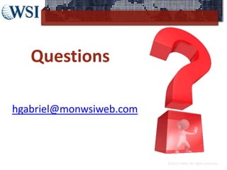 Questions

hgabriel@monwsiweb.com



                         ©2012 RAM. All rights reserved.
 