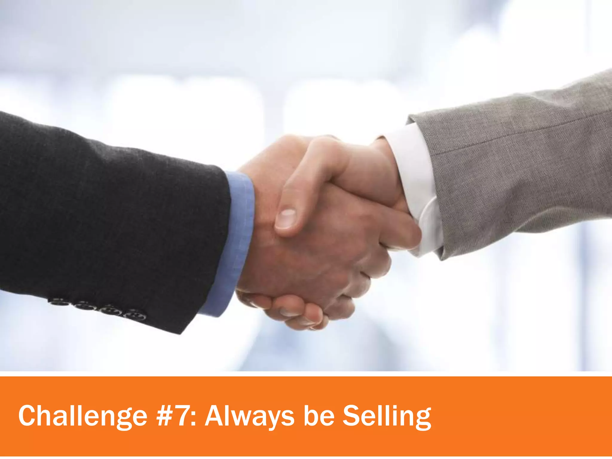 Challenge #7: Always be Selling 
 