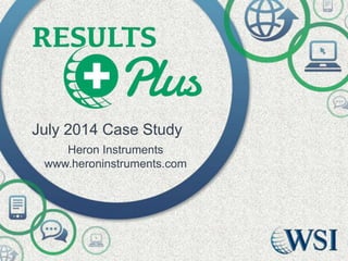 July 2014 Case Study
Heron Instruments
www.heroninstruments.com
 