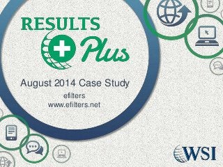 August 2014 Case Study
efilters
www.efilters.net
 