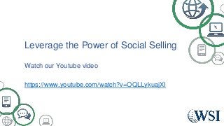 Leverage the Power of Social Selling 
Watch our Youtube video 
https://www.youtube.com/watch?v=OQLLykuajXI 
