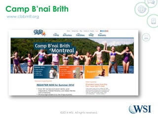 Camp Bnai Brith
?2014 WSI. All rights reserved.
www.cbbmtl.org
 