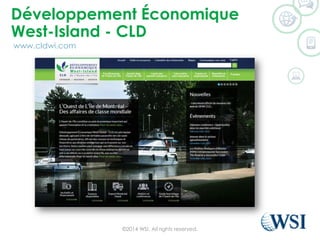 Dveloppement ?conomique
West-Island - CLD
?2014 WSI. All rights reserved.
www.cldwi.com
 