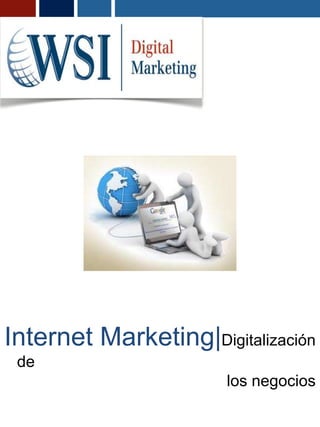 Internet Marketing|Digitalización
 de
                       los negocios
 