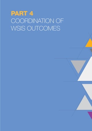 PART 4 
COORDINATION OF 
WSIS OUTCOMES 
 