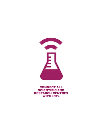 CONNECT ALL 
SCIENTIFIC AND 
RESEARCH CENTRES 
WITH ICTs 
 