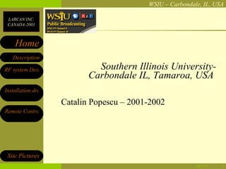 Southern Illinois University-Carbondale IL, Tamaroa, USA  Catalin Popescu – 2001-2002 