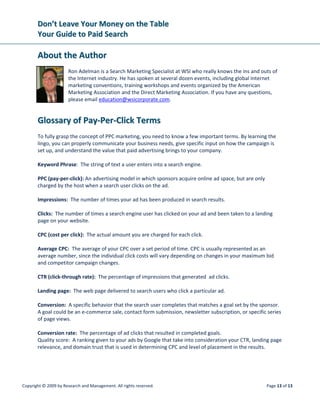 SSeeaarrcchh EEnnggiinnee OOppttiimmiizzaattiioonn::
MMaakkee SSuurree YYoouurr CCoommppaannyy iiss VViissiibbllee oonn GGooooggllee
Copyright © 2009 by Research and Management. All rights reserved. Page 2 of 7
IInnttrroodduuccttiioonn
How many times have you typed keywords that are related to your products or services into Google and
saw your competitors’ names instead of yours?
Many business owners have heard of the successes that others have had using the Internet as a lead
generation marketing tool. But some of us are not sure how to approach Internet marketing as an
integral part of our business. We continually hear about social media sites like Facebook and Twitter.
We know that companies promote themselves on sites like Twitter and on television and radio, but how
do we know that this will work for us.
This whitepaper examines how a company should approach Search Engine Marketing and Social Media
Marketing as part of their marketing strategy.
MMaarrkkeett DDrriivveerrss
TThhee YYeellllooww PPaaggeess VVss SSeeaarrcchh EEnnggiinneess
This graph from webpro news (Australia) shows that search engines have finally passed the Yellow Pages
with regards to finding products and services.
Search engines can be more effective than Yellow Pages because:
• Your Yellow Pages ad can appear next to your competitor
• With an optimized website you can differentiate yourself from competitors
• It is difficult to determine what business came from your Yellow Pages ads
• Using analytics you are able to track how visitors interact with your website
• With Content Marketing your website will become an asset to your business
 