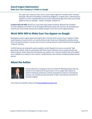 TTiimmee iiss ooff tthhee EEsssseennccee::
GGaaiinniinngg aanndd MMaaiinnttaaiinniinngg aa CCoommppeettiittiivvee AAddvvaannttaaggee wwiitthh SSoocciiaall MMeeddiiaa
Copyright © 2009 by Research and Management. All rights reserved. Page 2 of 12
IInnttrroodduuccttiioonn
You keep hearing about social media and how it's spreading like wildfire. But as a business
person with a crazy schedule - saddled with the added stress of rocky economic times and a
shrinking marketing budget - you need to know: Is there any real business value to social media,
or is it mostly buzz? And if there's value, how on earth will I have time to learn it and use it
effectively?
Trend-chasing and random leaps into social media will not enhance your bottom line. What will
is strategic social media participation - the alignment of social media activities with your
business objectives and target demographics. If conducted methodically, the benefits of social
media include improvements in search results, customer service, brand awareness, PR/media
relations, recruitment, reputation management, and other measurable outcomes.
Today, you ignore social media at your peril. To quote eMarketer in a Feb. 2009 report,
Consumers are getting a lot more information about products and services from social
networks than marketers think—and very little of it comes from the marketers. Indeed this
truth extends beyond networks to all forms of social media. Consider this MarketTools research
in late 2008 on the US market:
• 68% of adults visit blogs, social networks and online communities
• 47% said those sites had a direct impact on their purchasing decision
• 42% say the frequency of their visits to such sites has risen in the last six months
• 34% say they use social media sites to conduct product research
• 26% changed their minds about a product or service after reading information in social
media
These same consumers have come to expect companies to be participating in social media.
According to the 2008 Cone/Omnicom Group Business in Social Media Study, among
Americans who use social media:
• 85% believe a company should interact with consumers via social media
• 56% feel they are better served by companies when they can interact with them in social
media
• 43% believe that companies should use social networks to solve their problems
• 41% believe that companies should solicit feedback on their products and services via
social media
• 37% believe that companies should develop new ways for consumers to interact with
their brands.
 