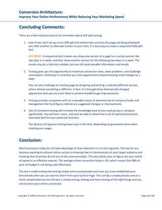 EEmmaaiill MMaarrkkeettiinngg::
SSttiillll tthhee PPoowweerrffuull EEnnggaaggeemmeenntt TTooooll TThhaatt TTuurrnnss MMaarrkkeettiinngg DDoollllaarrss IInnttoo HHiigghheesstt RROOII
Copyright © 2009 by Research and Management. All rights reserved. Page 2 of 11
IInnttrroodduuccttiioonn
Email marketing’s popularity is attributable to its low cost, high ROI (Return-On-Investment) and focus
on customer retention. While the economic crisis will force retailers to cut back on many important
marketing and technology initiatives, email programs will survive relatively unscathed.
Odds are your marketing budget has felt the negative impact of growing concerns over the worldwide
economy. Small businesses and large corporations alike have been forced to erase entire sections of
their 2009 marketing “wish list” in response to a bleak economic forecast that has many marketers
evaluating the cost-effectiveness and ROI of previously ironclad marketing vehicles.
Amid the turmoil, Email marketing has remained a staple due to its cost-effectiveness and flexibility. At a
fraction of a penny per message, the value of an email campaign compared to an expensive direct mail
communication is substantial. However, getting the most from your email marketing campaigns during
tough economic times may require a different approach than what you’ve done before.
It is not surprising to see how advertisers continue adding to the budget for marketing activities that are
generating the greatest ROI, like searches and email marketing.
According to eMarketer, at the beginning of this year, 14% of the online marketing budget is destined
for email marketing. What is more surprising, is that advertisers are giving more importance to their
email marketing campaigns than on investing in social networks, even though it is a rising trend. In the
current economy, on which marketing budgets plummet, email marketing can be as important as a
wood plank to someone stranded at sea.
 