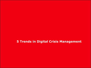 5 Trends in Digital Crisis Management<br />
