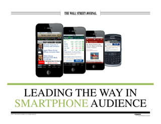 LEADING THE WAY IN
       SMARTPHONE AUDIENCE                              1

© 2011 Dow Jones & Company, Inc. All rights reserved.
 