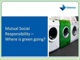 Mutual Social Responsibility –  Where is green going? 