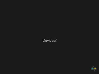 Dúvidas?
 