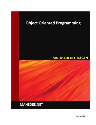 Page 1 of 45
Object Oriented Programming
MAHEDEE.NET
MD. MAHEDEE HASAN
 