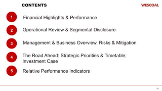 3 |
CONTENTS
1
2
3
4
Relative Performance Indicators
Management & Business Overview, Risks & Mitigation
The Road Ahead: Strategic Priorities & Timetable;
Investment Case
3
5
Financial Highlights & Performance
Operational Review & Segmental Disclosure
 