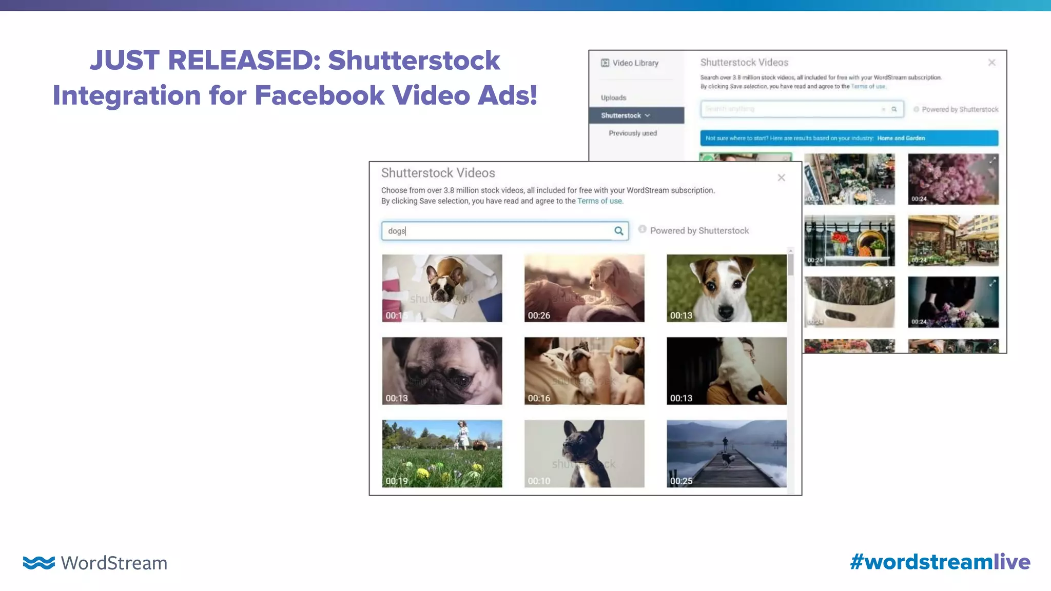 #wordstreamlive
JUST RELEASED: Shutterstock
Integration for Facebook Video Ads!
 