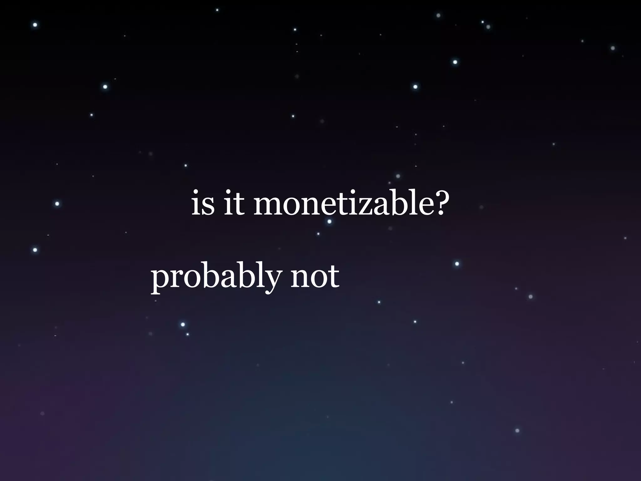 is it monetizable? probably not 