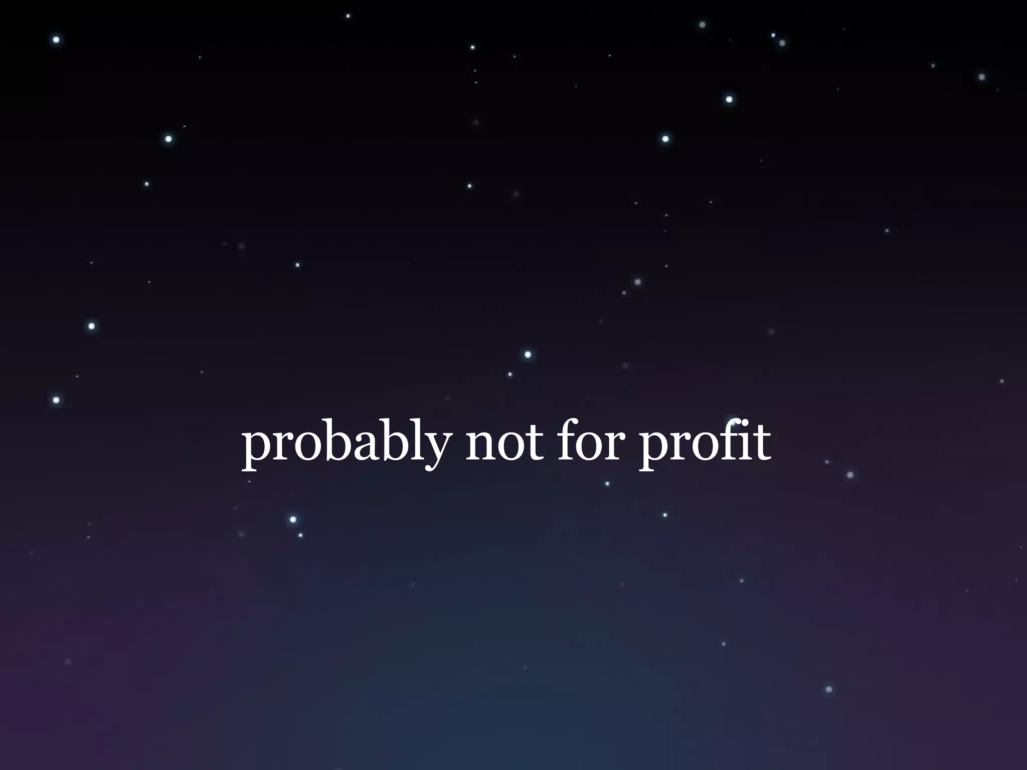probably not for profit 
