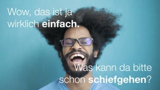 #WISSENTEILEN
Was ihr
mitnehmen
solltet.
Wow, das ist ja
wirklich einfach.
Was kann da bitte
schon schiefgehen?
 