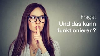 #WISSENTEILEN
Frage:
Und das kann
funktionieren?
 