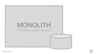 #WISSENTEILEN
MONOLITH
ACHTUNG: von Natur aus böse!
 