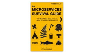 #WISSENTEILEN
The
MICROSERVICES
SURVIVAL GUIDE
#WISSENTEILEN
THE PRACTICAL SKILLS YOU‘LL
NEED TO MIGRATE A MONOLITH
by Lars Röwekamp
a.k.a @mobileLarson
 