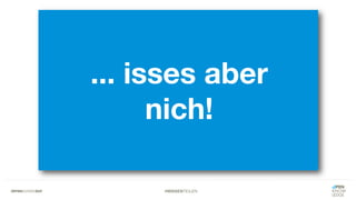 #WISSENTEILEN
... isses aber
nich!
 