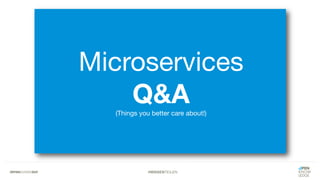 #WISSENTEILEN
Microservices
Q&A(Things you better care about!)
 