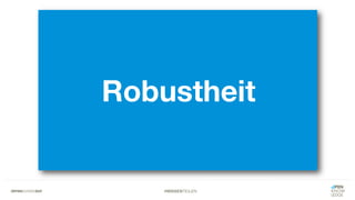 #WISSENTEILEN
Robustheit
 