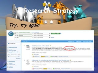 Research Strategy

• Try, try again
 