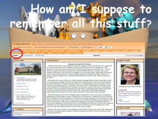 How am I suppose to
remember all this stuff?




                      7
 