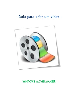 Guia para criar um video




  Windows Movie Maker
 