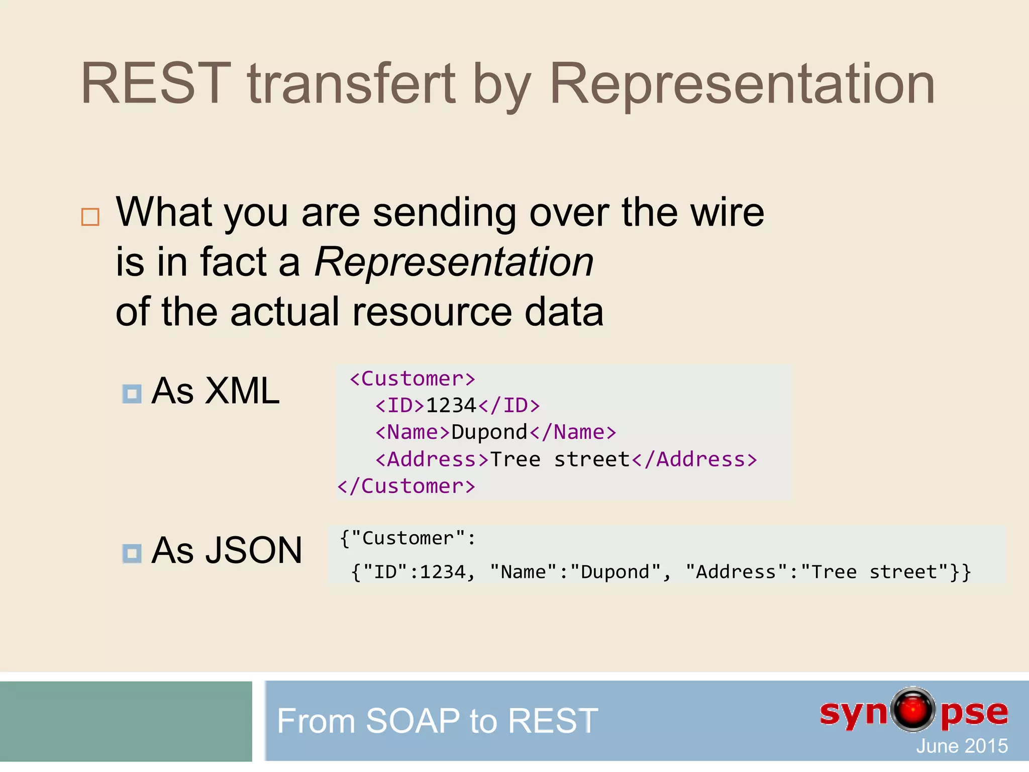 REST is Stateless
 Every request should be independent
 so that we can scale up (load balancing)
 so that modeling stays simple
 as HTTP/1.1
 i.e. as an independent transaction
that is unrelated to any previous request
 Server-side is the only reference
 Need conflict resolution (optimistic/pessimistic)
From SOAP to REST
 